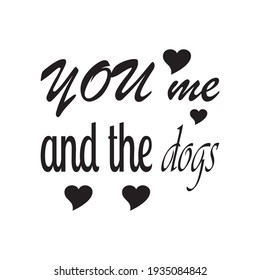 You Me Dogs Quote Letter Stock Vector (Royalty Free) 1935084842