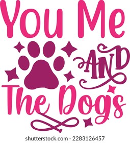 you me and the dogs svg ,dog design, dog Svg design