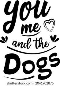 You me and the Dogs T- Shirt Design 