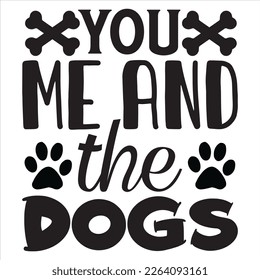 You Me and the Dogs t-shirt design vector file