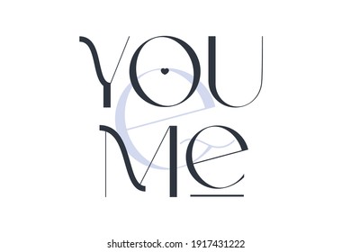 You and me. Elegance wedding typography. Vector design for for valentine day, birthday card, logo and stamp.