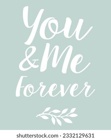 YOU AND ME FOREVER with foliage ornament on soft mint color background for printout, laser cutting or paper cutouts 