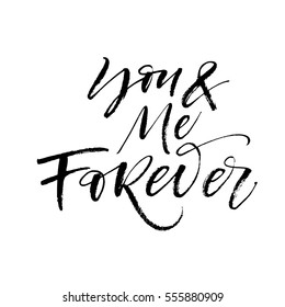 You and me forever postcard. Phrase for Valentine's day. Ink illustration. Modern brush calligraphy. Isolated on white background. 