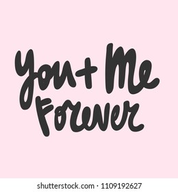 You + Me Forever. Sticker for social media content. Vector hand drawn illustration design. Bubble pop art comic style poster, t shirt print, post card, video blog cover