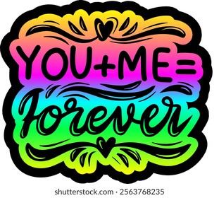 you + me = forever valentines day colorful bright rainbow graphic design