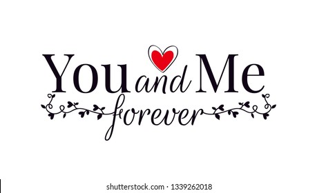 You and Me Forever, vector. Romantic Wording Design, Lettering. Wall Decor, Greeting card design, wordings. Heart and Branch with hearts Illustration isolated on white background
