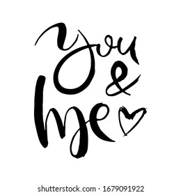 You and me. Grunge lettering isolated artwork. Typography stamp for t-shirt graphics, print, poster, banner, flyer, tags, postcard. Vector image