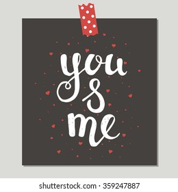 You and me. Hand Drawn Cute Card With Love Design. Perfect for valentines day, birthday, save the date invitation.