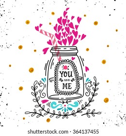 You and me. Hand drawn jar with hearts, straw, decoration elements and lettering. This illustration can be used as a greeting card for Valentine's day or wedding or as a print or poster.