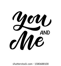 You and me hand drawn lettering. Template for, banner, poster, flyer, greeting card, web design 