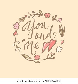You and me -  hand drawn lettering. Design element for greeting card, birthday card, valentines day card, poster, sticker.  