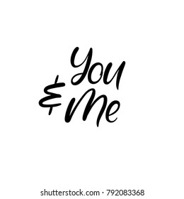 You and me hand lettering inscription. Valentines Modern Calligraphy. Thank You Greeting Card. Vector Illustration. Isolated on White Background