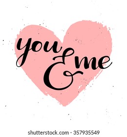 You & me  Hand lettering vintage quote  Modern Calligraphy  Perfect for invitations  greeting cards  quotes  blogs  posters   more  Vector