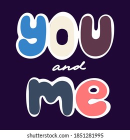  you and me. Hand-written inscription. Lettering for Valentine's Day
