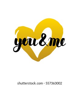 You and Me Handwritten Lettering. Vector Illustration of Calligraphy Love Design Element.