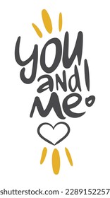 You and Me! Handwritten vector lettering. Unique hand drawn nursery poster. Cute phrases. Ink brush calligraphy. Scandinavian nordic style quote. Poster design, t-shirt print. Illustration art