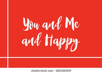 You and Me and Happy  Cursive Typography White Color Text On Red Background