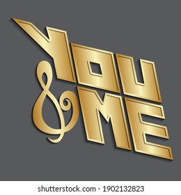 you and me. Isolated vector words with oblique gold letters with golden obi-shaped outline and ampersand. bright romantic pattern for printing on T-shirts, stickers, banners, bags.