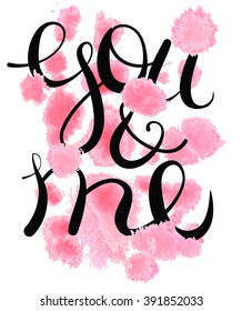 you and me  lettering text isolated curly japanese style. Inscription for prints, posters, cards, invitations. Hand drawn vector illustration, web design element,watercolor pink flowers