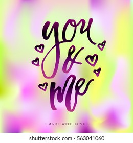 You and me - love calligraphy. Valentines day romantic greeting card. Handwritten colorful modern brush lover lettering. For love cards, banners, posters. Vector illustration stock vector.