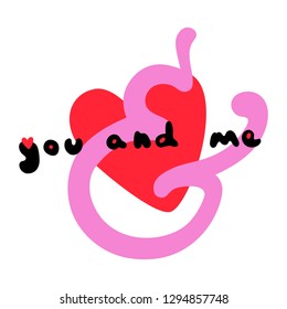 You and me modern calligraphy lettering. Motivational saying for wall decoration. Inspirational quote. Hand drawn letters for Valentines Day. Greeting Typography design. Ampersand symbol. The sign 