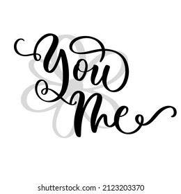You me modern calligraphy lettering. For typography poster, t shirt