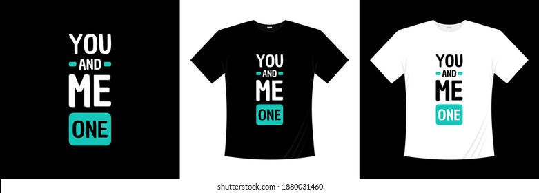 You And Me One Typography T-shirt Design. Love, Romantic T Shirt.