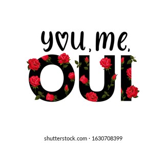 You me oui print decorated with red roses vector illustration. Handwritten inscription black ink flat style design. Affection and love concept. Isolated on white background
