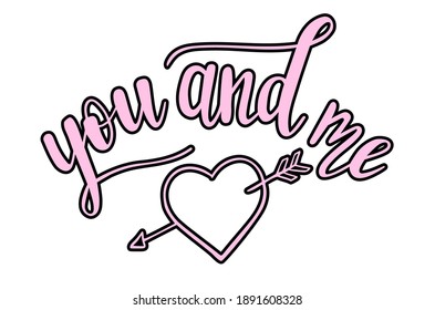 You and me pink hand lettering with a doodle heart. St.Valentines Day vector for cards, banners, wrapping paper, posters, scrapbooking, pillow, cups and fabric design. 