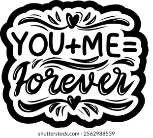 you and me plus forever valentines day black vector graphic design and cut file