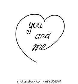 You and me. Romantic phrase enclosed in an abstract heart. Vector.