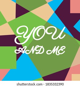 you and me - simple inspire and motivational quote. Print for inspirational poster, t-shirt, bag, cups, card, flyer, sticker, badge. Elegant calligraphy sign