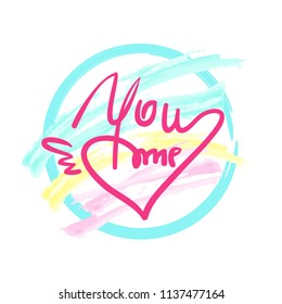 You me - simple love phrase. Hand drawn beautiful lettering on watercolor background. Perfect for valentine day and greeting card, stamp, inspiring poster, t-shirt, bag, cups. Elegant sweet style