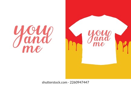 You And Me T Shirt Design, Typographic Design,