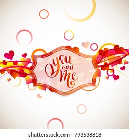 You And Me template for banner or poster. Holiday lettering, greeting card with heart for Valentines day, wedding . Vector illustration