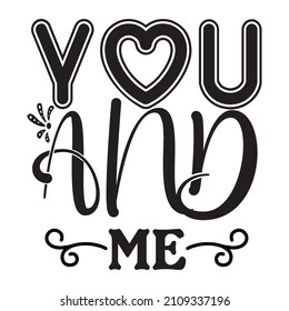 You And Me T-Shirt Design ,Vector File.