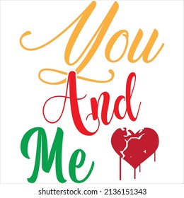 you and me t-shirt design ,vector file.