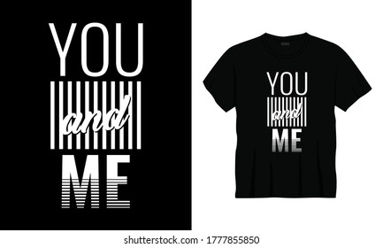"You and me" typography t-shirt vector.