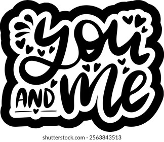 you and me valentines day black vector graphic design and cut file