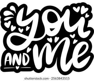 you and me valentines day black vector graphic design and cut file