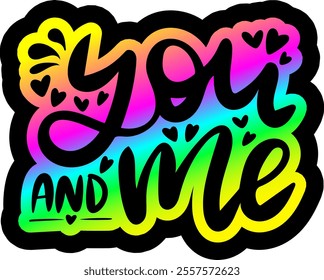 you and me valentines day colorful bright rainbow graphic design