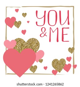 You and me. Valentine's day greeting card set. Gold and pink colors. Glitter texture. Hand drawn heart. Design for wedding. February 14