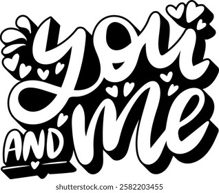 you and me valentines day quote black vector graphic design and cut file