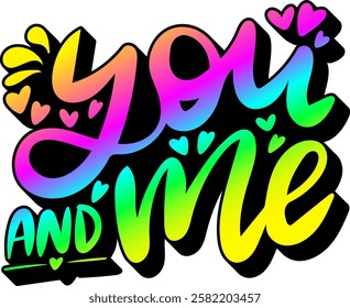 you and me valentines day quote rainbow colorful bright vibrant vector graphic design and cut file