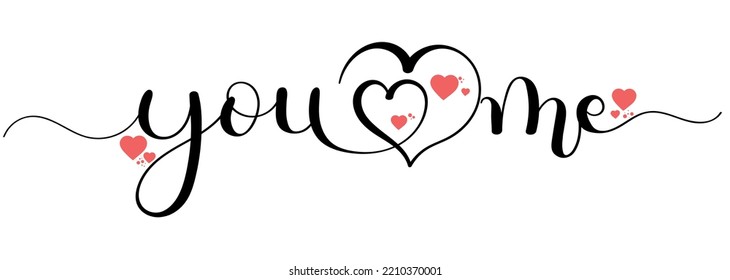 You Me. YOU AND ME vector calligraphy with hearts of love. Valentines day, wedding, banner, t-shirt card. Illustration love infinity