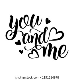 you and me - Vector typography. Handwriting romantic lettering. Hand drawn illustration for postcard, wedding card, romantic valentine's day poster, t-shirt design or other gift.