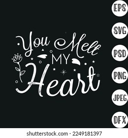You melt my heart Typography T Shirt