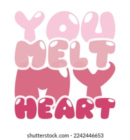 you melt my heart valentine design