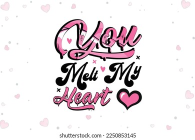 You melt my heart valentine s day svg