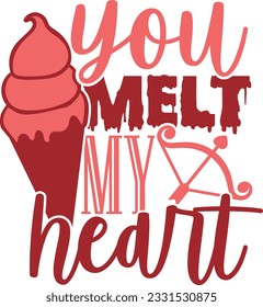 You Melt My Heart - Valentines Day Design